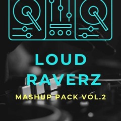 Loud Raverz Mashup Pack 2 [CLICK BUY FOR FREE DOWNLOAD]