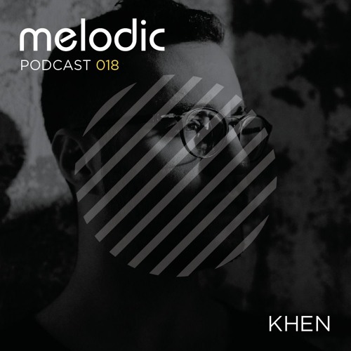 Melodic Podcast 018 - Khen