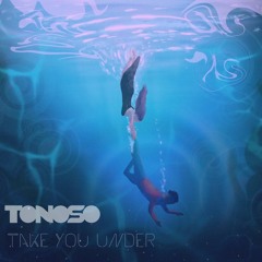 Take You Under (Ft. Bobby Saint)