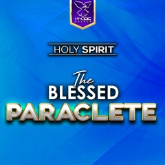 Holy Spirit - The Blessed Paraclete