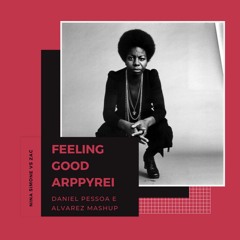 Feeling Good Arppyrei (Daniel Pessoa & Alvarez Mashup)[FREE DOWNLOAD]