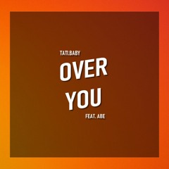 Over You (Break Yo Back) Feat. ABE (Tati Vocals)