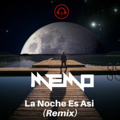 La Noche Es Asi (Memo Remix 2019) DESCARGA LIBRE!!
