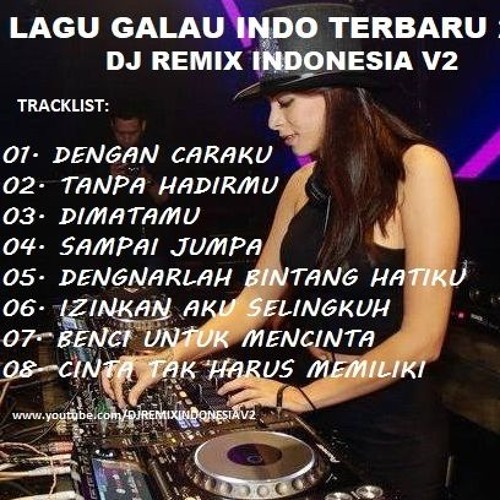 DJ DENGAN CARAKU VS TANPA HADIRMU - BREAKBEAT LAGU GALAU INDO TERBARU 2019