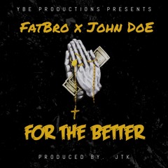 Fatbro ft. John Doe - For the better