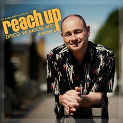 DJ Andy Smith presents Reach Up - Disco Wonderland Vol. 2 (Album Sampler)