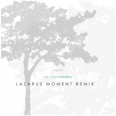 a.zero - ɴo мore мoɴdαyѕ // Lazarus Moment Remix