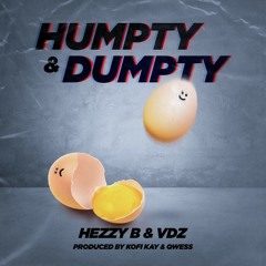 VDZ & Hezzy B - Humpty & Dumpty (prod. Kofi Kay & Quess)