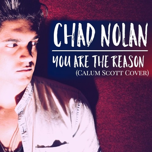 You Are The Reason Calum Scott Cover By Chad Nolan On Soundcloud Hear The World S Sounds