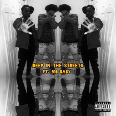 Deep In The Streets (Ft: 910 Baby)