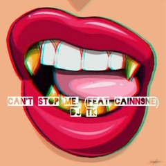 Can't Stop Me (Feat. CAINN9NE)