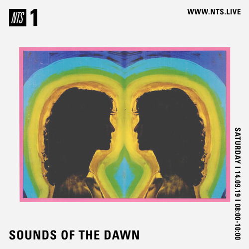 Sounds of the Dawn NTS Radio September 14th 2019