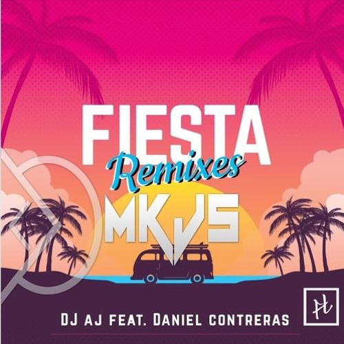 DJ AJ ft Daniel Contreras - Fiesta - Funk Remix - MKJS Project