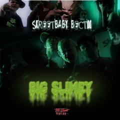 Skreet Baby - BIG SLIMEY
