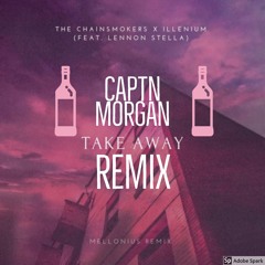 Chainsmokers & Illenium - Takeaway (Captn Morgan Remix)