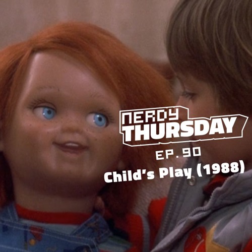 Stream Episode Child S Play 1988 By Nerdy Thursday Podcast Listen Online For Free On Soundcloud