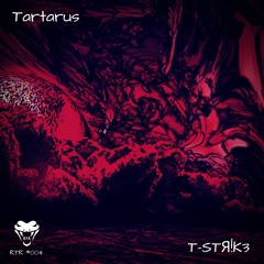 T-STЯ!K3 - Tartarus (RTR Release)