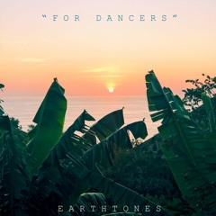 "For Dancers" (Earthtones Mixtape)