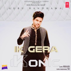 Ik Gera - Guru Randhawa (DJ IKonic Remix)