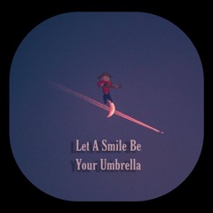 Let A Smile Be Your Umbrella (single)