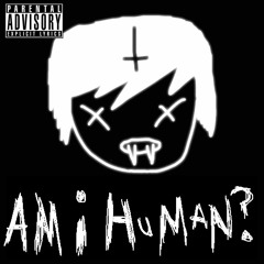 am i human? (ft. xS4RI4x)