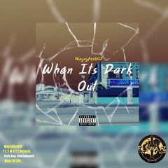 WayzyAssG2F - When Its Dark Out