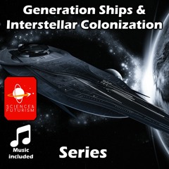 Generation Ships & Interstellar Colonization Series