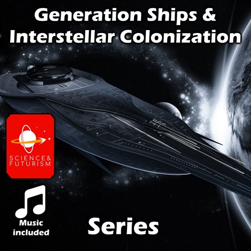 Generation Ships & Interstellar Colonization Series
