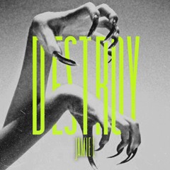 Destroy