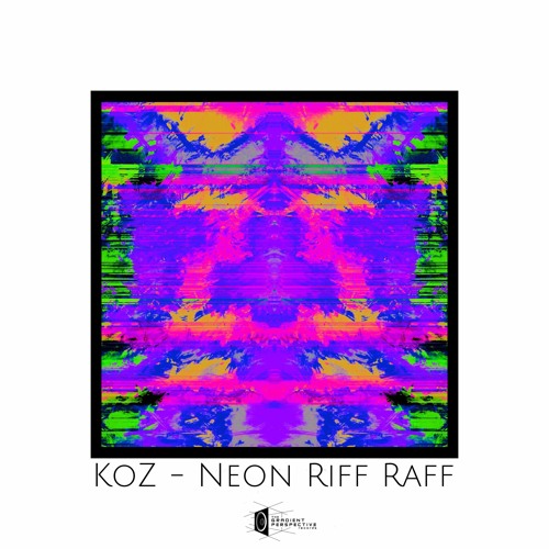 Koz - Neon Riff Raff