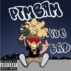 PtmBam - You Bad
