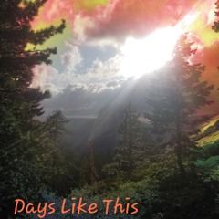 DAYS LIKE THIS
