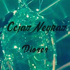 Cejaz Negraz Dioses