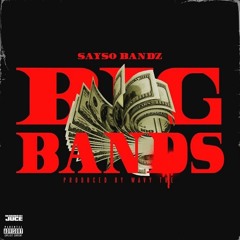 SaysoBandz - Big Bands (Prod Wavy Tre)