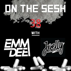 On The Sesh - Ep 38 - ft. Joelly
