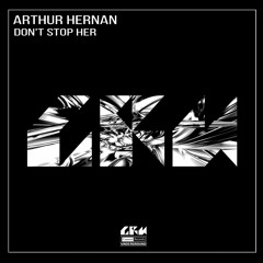 Arthur Hernan - Don't Stop Her (Original Mix).