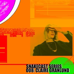 SNAKECAST 008 - CLAIRE GRANLUND