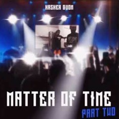 Kasher Quon - Matter Of Time Pt 2 (Prod By Prod By Undefined)