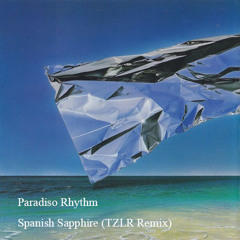 Paradiso Rhythm - Spanish Sapphire (TZLR Remix)