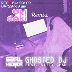 NeoQor S3RL Feat. Kitty Chan - Ghosted DJ (Oki Doki Remix)