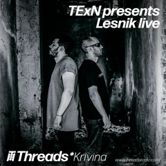 TExN pres. THREADS*Krivina - LESNIK LIVE - 2019