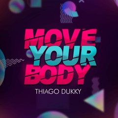 Thiago Dukky - Move Your Body