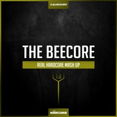 The Beecore - Real Hardcore Mash Up 1.0