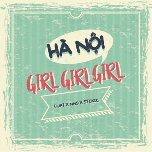 Hanoi Girl - Lupi x Nho x Stoxic