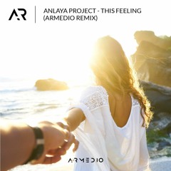 Anlaya Project - This Feeling (ArmedioExtended Remix)[FREE DOWNLOAD]