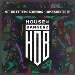 Not The Father & Sour Boys - Can't Be Fooled [House Of Bangerz]