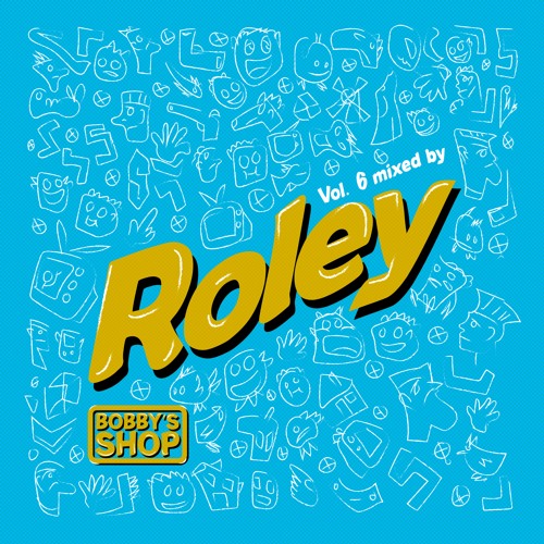 Bobby's Shop Selectors Vol.  6 -  Roley