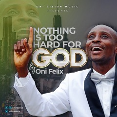 Nothing Is Too Hard For God!