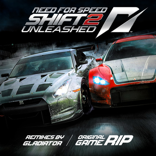 Need For Speed: Shift 2 Unleashed Remixes By Gladiator (Original Game RIP Soundtrack)