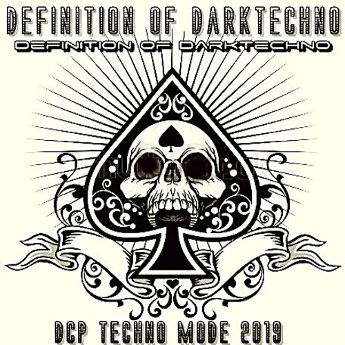 DCP Definition Of Darktechno 2019 ( Dark, Acid & Techno Music underground Special )